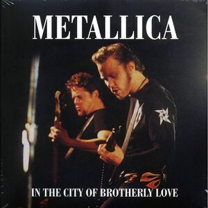 Metallica - In The City Of Brotherly Love: The Electric Factory, Philadelphia, N